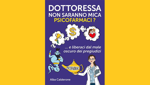 “Dottoressa non saranno mica psicofarmaci?” di Alba Calderone