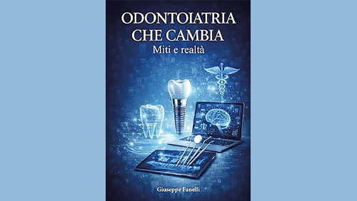 “Odontoiatria che cambia. Miti e realtà” di Giuseppe Fanelli